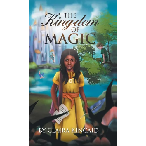 The Kingdom of Magic: A Tale of a Girl Who Became a Hero - Hardcover