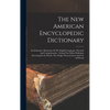 The New American Encyclopedic Dictionary: An Exhaustive Dictionary Of The English Language: Practical And Comprehensive: Giving The Fullest Definition - Hardcover