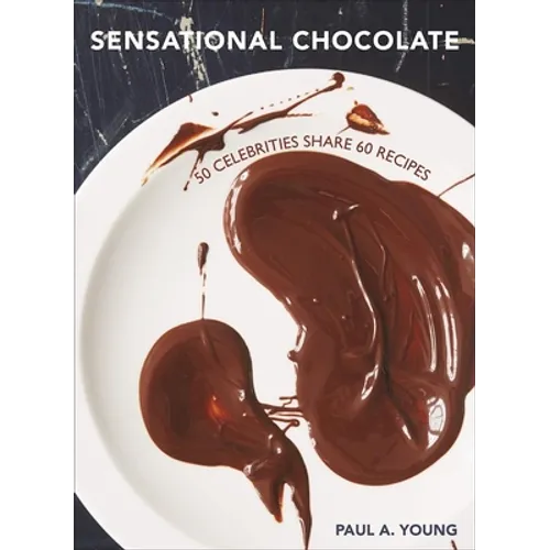Sensational Chocolate: 50 Celebrities Share 60 Recipes - Hardcover
