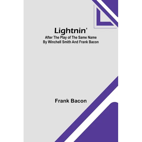 Lightnin': After the Play of the Same Name by Winchell Smith and Frank Bacon - Paperback