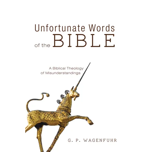 Unfortunate Words of the Bible: A Biblical Theology of Misunderstandings - Paperback