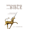 Unfortunate Words of the Bible: A Biblical Theology of Misunderstandings - Paperback
