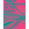 Radical Architecture of the Future - Hardcover