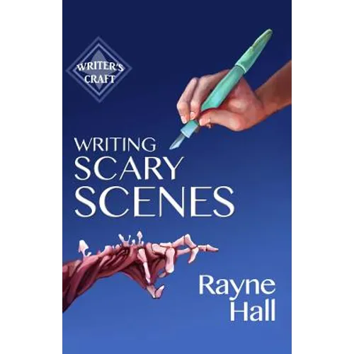 Writing Scary Scenes: Professional Techniques for Thrillers, Horror and Other Exciting Fiction - Paperback