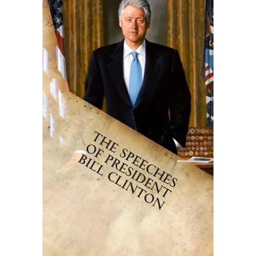 The Speeches of President Bill Clinton - Paperback