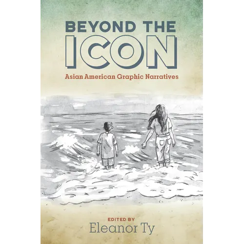 Beyond the Icon: Asian American Graphic Narratives - Paperback