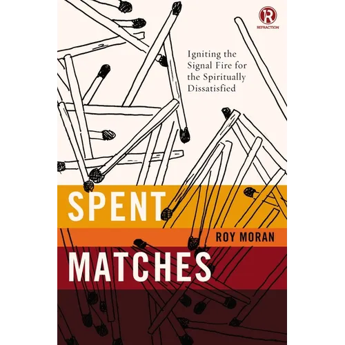 El Spent Matches: Igniting the Signal Fire for the Spiritually Dissatisfied - Paperback