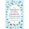 The Educator's 180-Day Gratitude Turnaround: Self-Reflection Journal - Paperback