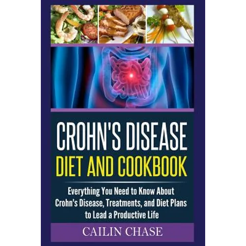 Crohns Disease: The Ultimate Guide For The Treatment and Relief From Crohn's Disease ( Crohns Disease Crohns Cookbook) - Paperback