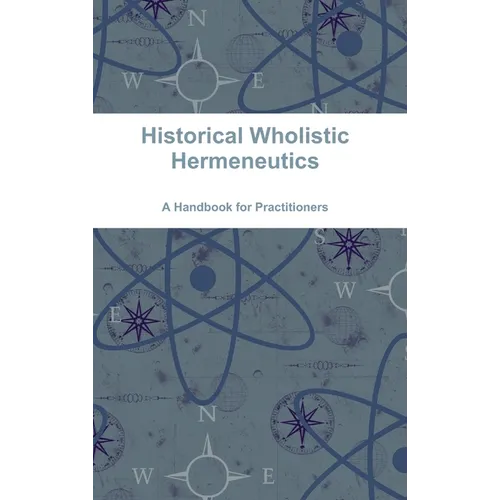 Historical Wholistic Hermeneutics - Hardcover