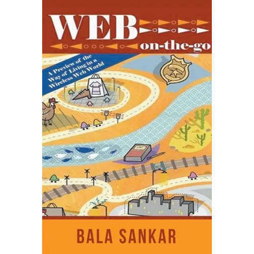 Web On-The-Go: A Preview of the Way of Living in a Wireless Web World - Paperback