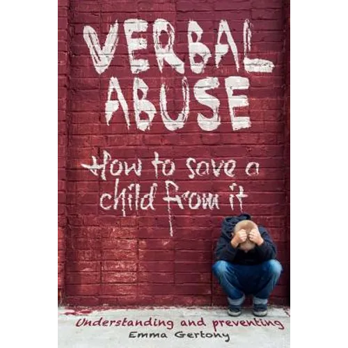 Verbal abuse: How to save a child from it. Understanding and preventing. - Paperback
