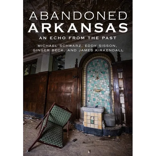 Abandoned Arkansas - Paperback