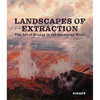 Landscapes of Extraction: The Art of Mining in the American West - Hardcover