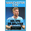 Manchester City: Of kelvin De bruyne - My Beautiful Carrier And Journey So Far - Paperback