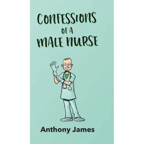 Confessions of a Male Nurse - Hardcover