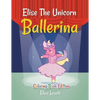 Elise The Unicorn Ballerina: Coloring Book Edition - Paperback