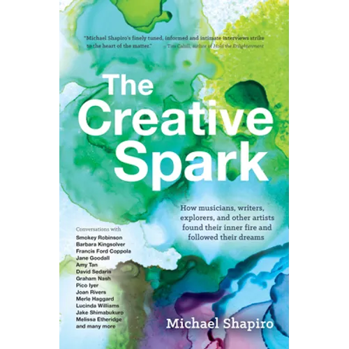 The Creative Spark: How Musicians, Writers, Explorers, and Other Artists Found Their Inner Fire and Followed Their Dreams - Paperback