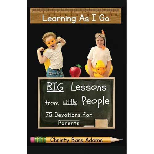 Learning As I Go: Big Lessons from Little People - Paperback