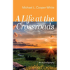 A Life at the Crossroads: An Autobiography - Paperback
