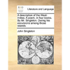 A Description of the West-Indies. a Poem, in Four Books. by Mr. Singleton. During His Excursions Among Those Islands. - Paperback