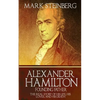 Alexander Hamilton: Founding Father-: The Real Story of his life, his loves, and his death - Paperback