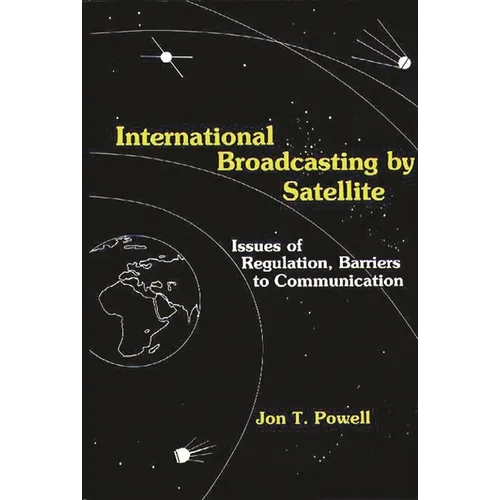 International Broadcasting by Satellite: Issues of Regulation, Barriers to Communication - Hardcover