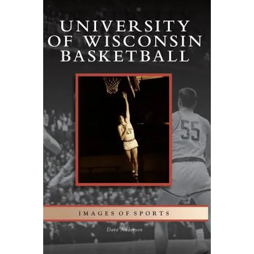 University of Wisconsin Basketball - Hardcover