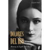 Dolores del Río: Beauty in Light and Shade - Paperback