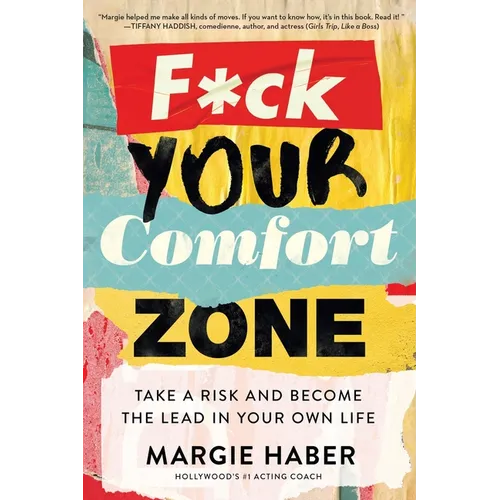 F*ck Your Comfort Zone: Take a Risk and Become the Lead in Your Own Life - Paperback