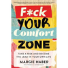 F*ck Your Comfort Zone: Take a Risk and Become the Lead in Your Own Life - Paperback