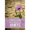 Trusting God When It Hurts: Hope When Your Life Falls Apart - Paperback