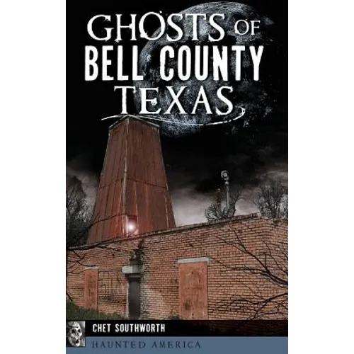 Ghosts of Bell County, Texas - Hardcover