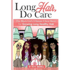 Long Hair Do Care: The Black Girl's Ultimate Cheat Sheet for Growing Long Healthy Hair - Paperback