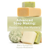 Advanced Soap Making: Removing the Mystery - Paperback