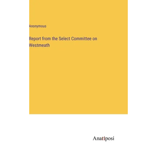 Report from the Select Committee on Westmeath - Hardcover