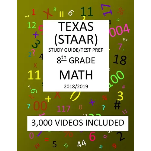 8th Grade MATH TEXAS STAAR: 2019: 8th Grade Texas Assessment Academic Readiness MATH Test prep/study guide - Paperback