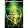 Discover Your Baby's Spirit: A Mother's Guide - Paperback