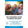 The Consumer's Guide to Dental Implants: 3 Keys Every Adult Needs to Know About A Smile Transformation - Paperback