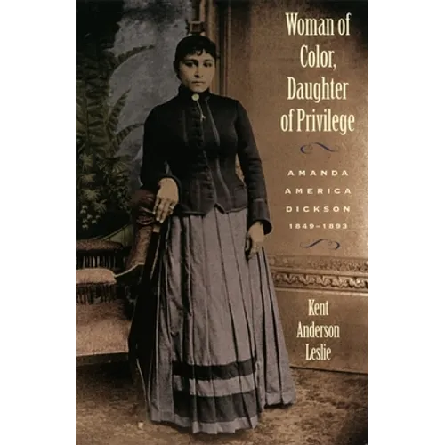 Woman of Color, Daughter of Privlege: Amanda America Dickson, 1849-1893 - Paperback