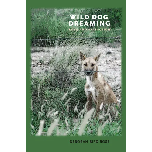 Wild Dog Dreaming: Love and Extinction - Paperback