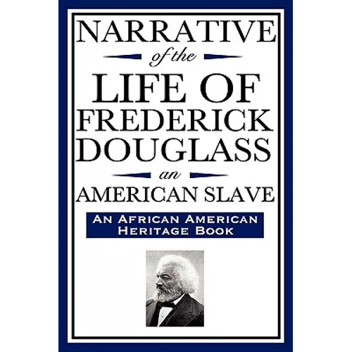 Narrative of the Life of Frederick Douglass, an American Slave: Written by Himself (an African American Heritage Book) - Hardcover