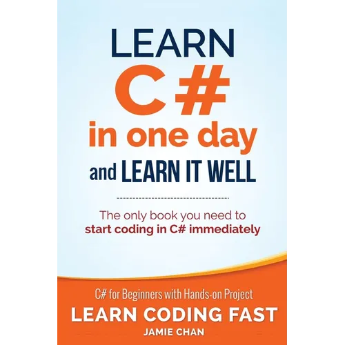 Learn C# in One Day and Learn It Well: C# for Beginners with Hands-on Project - Paperback
