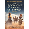 The Good Time Girls Get Famous - Paperback