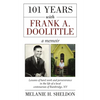 101 Years With Frank A. Doolittle: Lessons of Hard Work and Perseverance In the Life of a Local Centenarian of Bainbridge, NY. A Memoir - Paperback