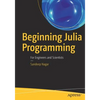 Beginning Julia Programming: For Engineers and Scientists - Paperback