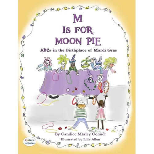 M IS FOR MOON PIE ABCs IN THE BIRTHPLACE OF MARDI GRAS: ABCs IN THE BIRTHPLACE OF MARDI GRAS - Hardcover