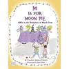 M IS FOR MOON PIE ABCs IN THE BIRTHPLACE OF MARDI GRAS: ABCs IN THE BIRTHPLACE OF MARDI GRAS - Hardcover