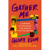 Gather Me: A Memoir in Praise of the Books That Saved Me - Hardcover