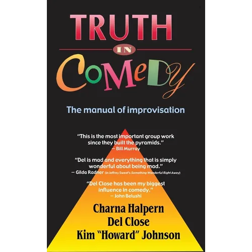 Truth in Comedy: The Manual for Improvisation - Hardcover